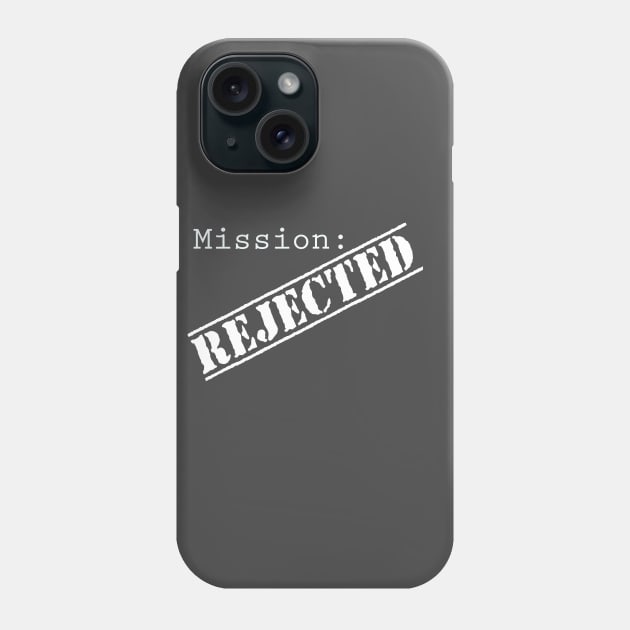 Mission: Rejected Title Splash (White) Phone Case by Mission Rejected