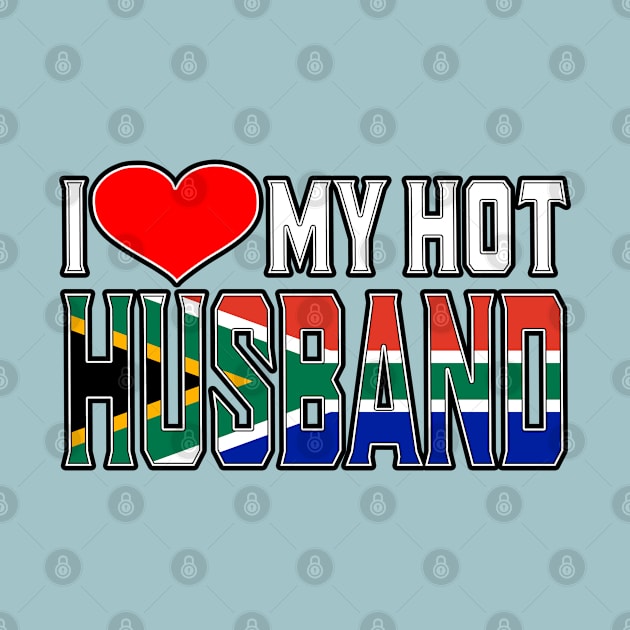 I Love My Hot South African Husband by Just Rep It!!