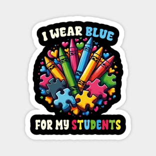 Teacher I Wear Blue For My Students Autism Awareness Puzzles Crayons Magnet