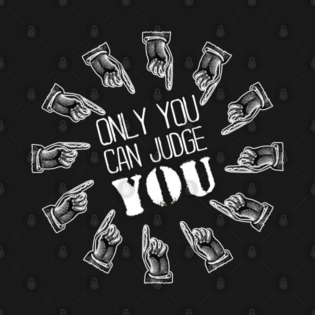 Only you can judge you self belief quote by kamdesigns