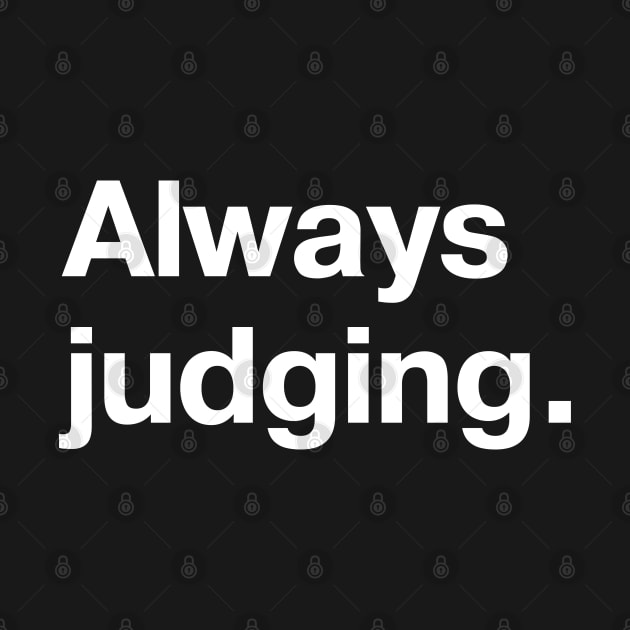 Always judging. by TheBestWords