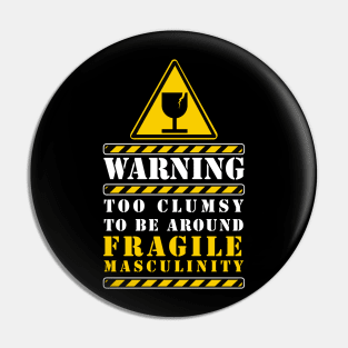 too clumsy to be around fragile masculinity Pin