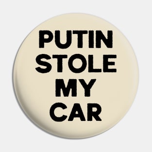 Putin Stole my Car Sarcastic Pin