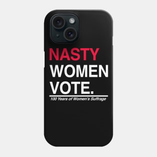 Nasty Women Vote Suffrage Centennial 19th Amendment Phone Case