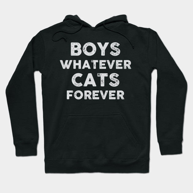 Boys Whatever Cats Forever Cats Hoodie Teepublic