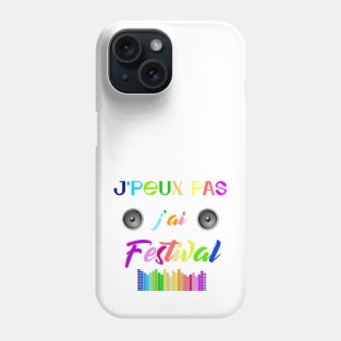 j'peux pas j'ai festival Phone Case