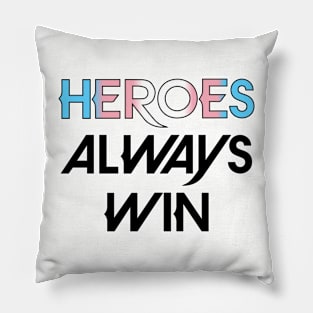 Heroes Always Win - Trans (black) Pillow