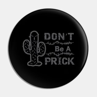 Don't Be A Prick Pin