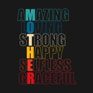 Mother Acronym - Amazing loving strong happy selfless graceful T-Shirt