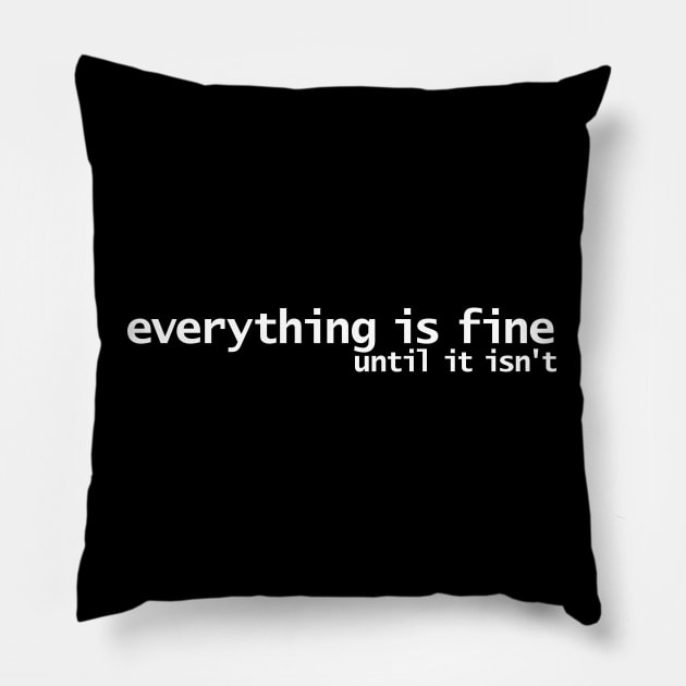 Everything is Fine Typography White Text Pillow by ellenhenryart