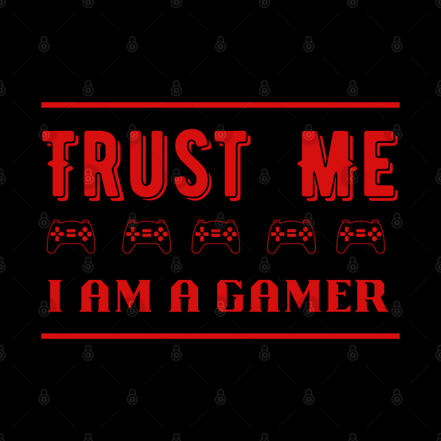Trust Me I Am A Gamer 11 by Dippity Dow Five