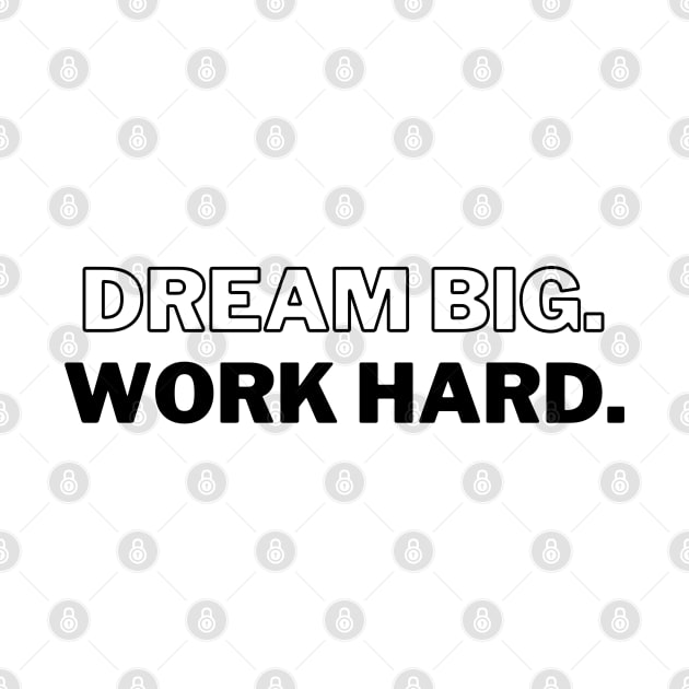 "Dream Big. Work Hard." Text by InspiraPrints