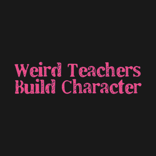 Weird Teachers Build Character Leopard Retro Funny Teacher T-Shirt