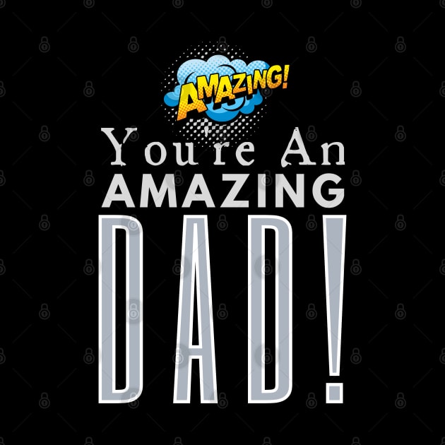 You're An Amazing Dad by HobbyAndArt