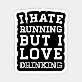 I Hate Running But I Love Drinking Magnet