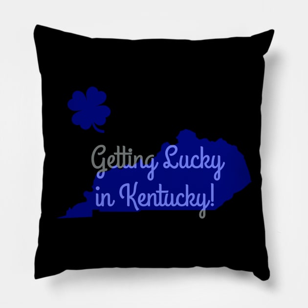 Lucky in Kentucky Pillow by tanyafaye76