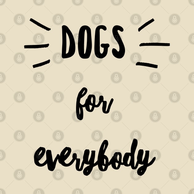 Dogs for everybody tshirt by Art Cube