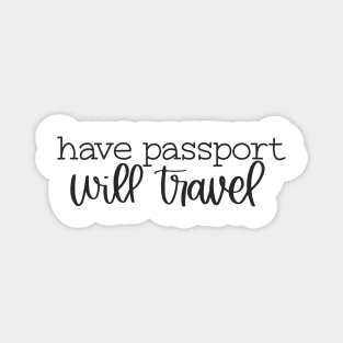 Have Passport Will Travel Magnet