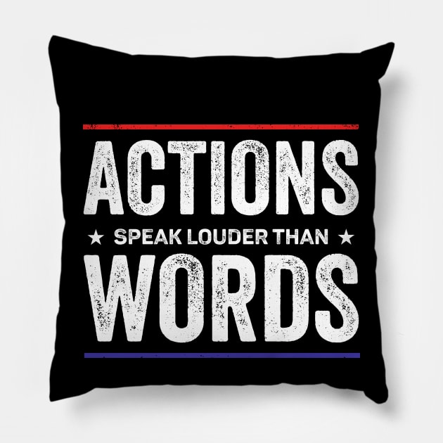 Actions speak louder than words Pillow by RusticVintager