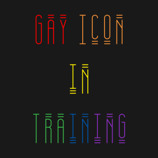 Gay Icon In Training T-Shirt