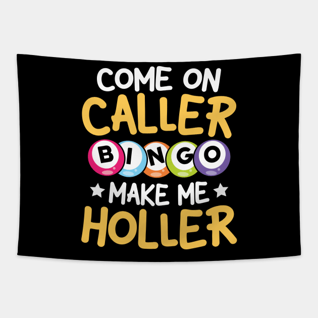 Come On Caller Make Me Holler -Bingo Tapestry by AngelBeez29