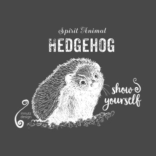 Spirit animal Hedgehog white - show yourself T-Shirt