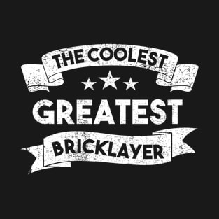 The Coolest greatest bricklayer T-Shirt