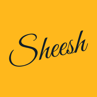 Urban Word 'Sheesh' in Black Lettering T-Shirt