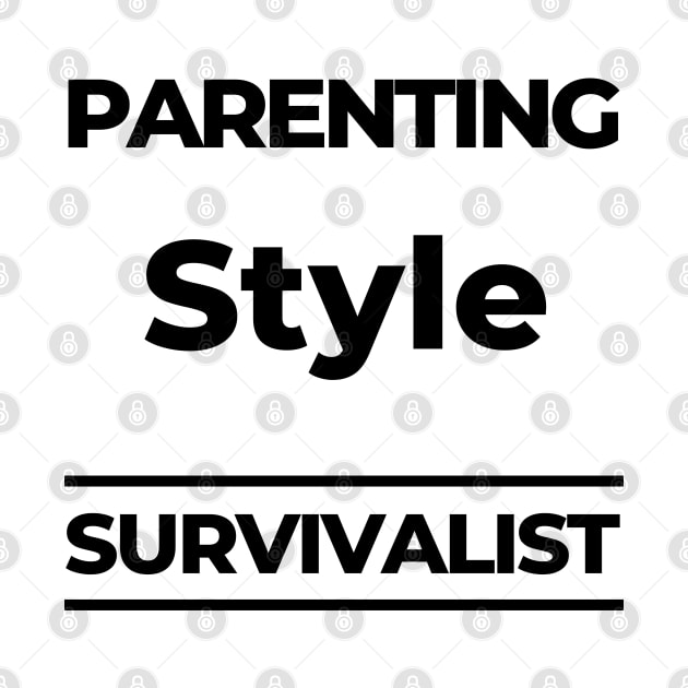 Parenting Style. Survivalist. Funny Mom Life Quote. by That Cheeky Tee