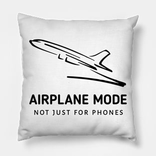 Airplane Mode: Nor Just For Phones Pillow