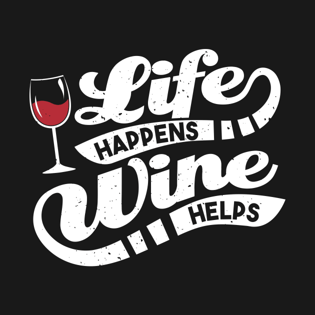 Life Happens Wine Helps by yeoys