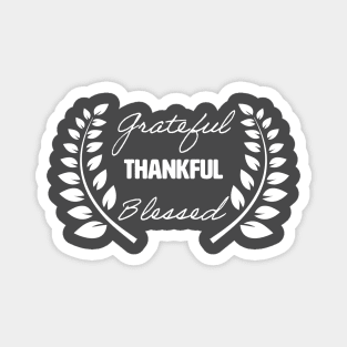 Grateful Thankful Blessed. Magnet