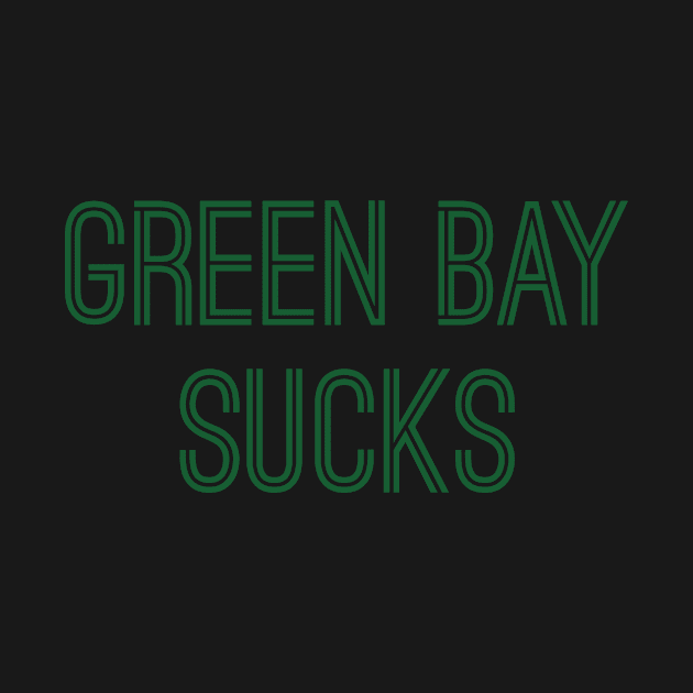 Green Bay Sucks (Green Text) by caknuck