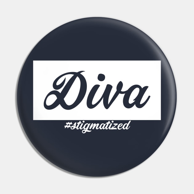 Diva - Stigmatized Pin by Stigmatized