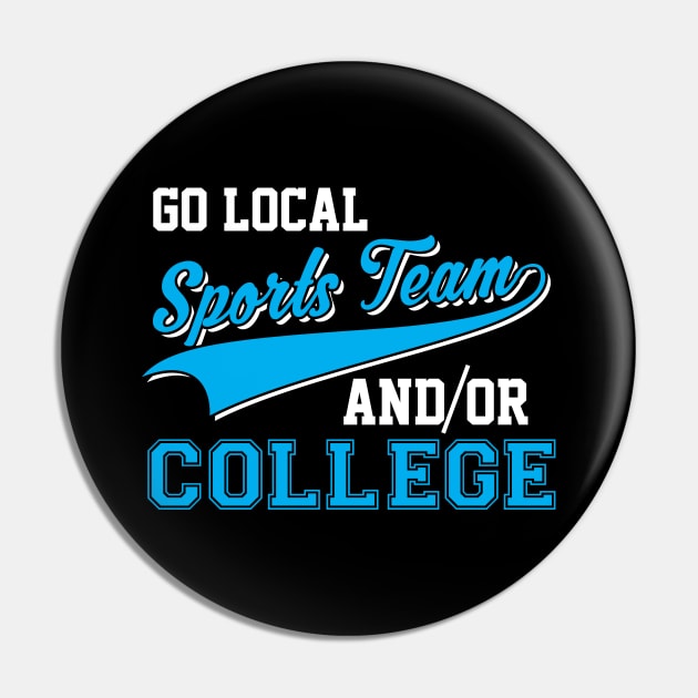 Funny Go Local Sports Team And College Sarcastic Pin by theperfectpresents