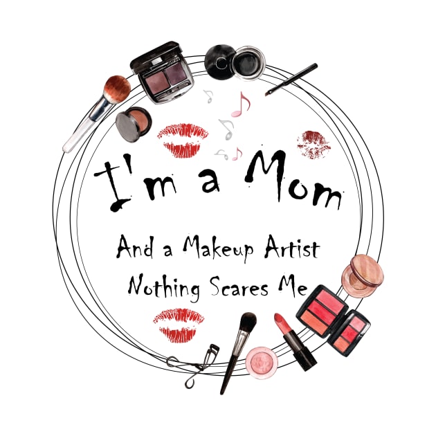 I'm a Mom And A Makeup Artist Nothing Scares Me by BenHQ