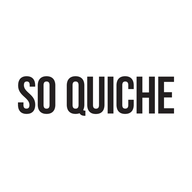 So quiche - black type by VonBraun