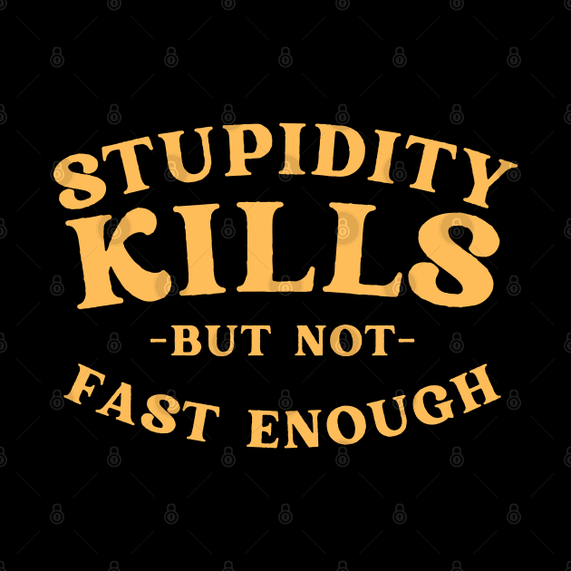 Stupidity kills but not fast enough by BaradiAlisa