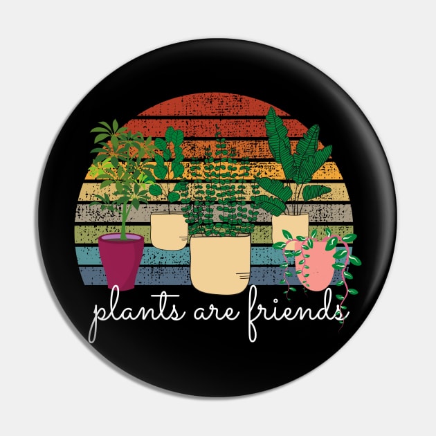 Plants Are Friends Pin by maxdax