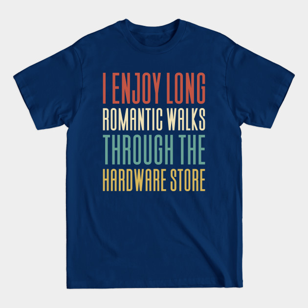 Disover I Enjoy Long Romantic Walks Through - Craftsmen - T-Shirt