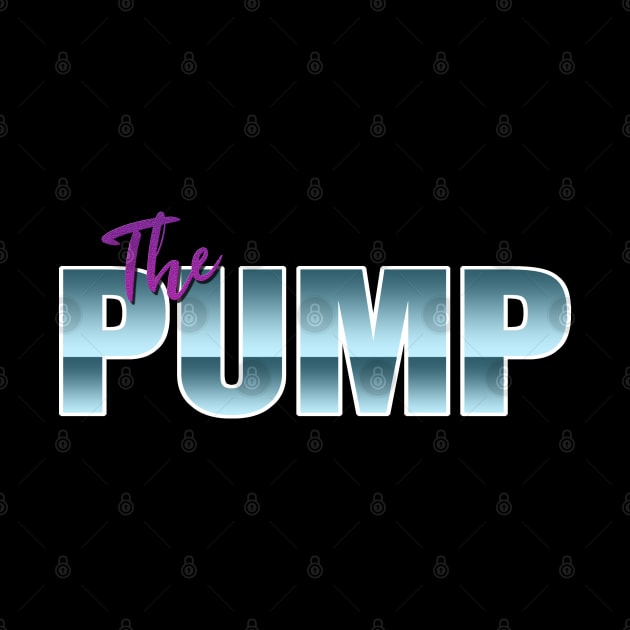 THE PUMP #1 by RickTurner