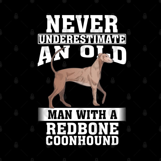 Never Underestimate an Old Man with Redbone Coonhound by silvercoin