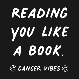 Reading you like a book Cancer quotes zodiac astrology signs horoscope T-Shirt