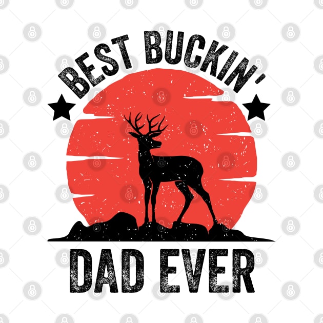 Best bucking dad ever Funny Fathers Day Deer Hunting by madani04