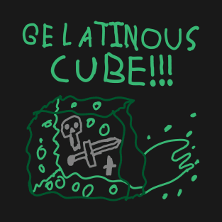 GELATINOUS CUBE !!! T-Shirt