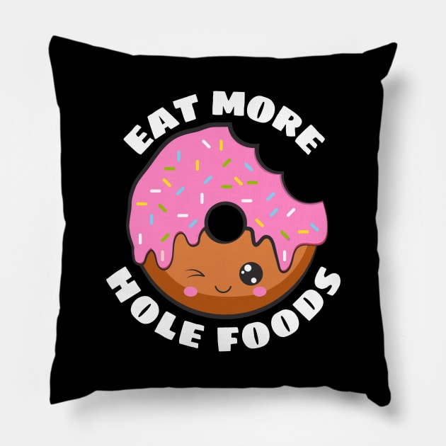 Eat More Hole Foods | Cute Donut Pun Pillow by Allthingspunny