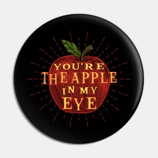 YOU'RE APPLE IN MY EYE Pin