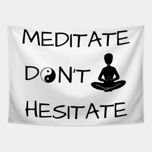 Meditate Don't Hesitate Tapestry