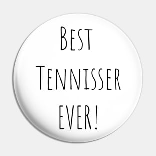 Best Tennisser Ever! Pin