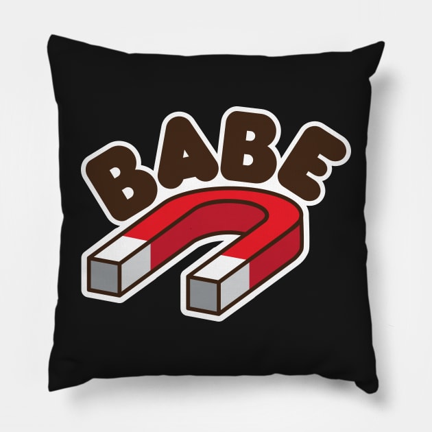 Babe Magnet Pillow by Bubsart78